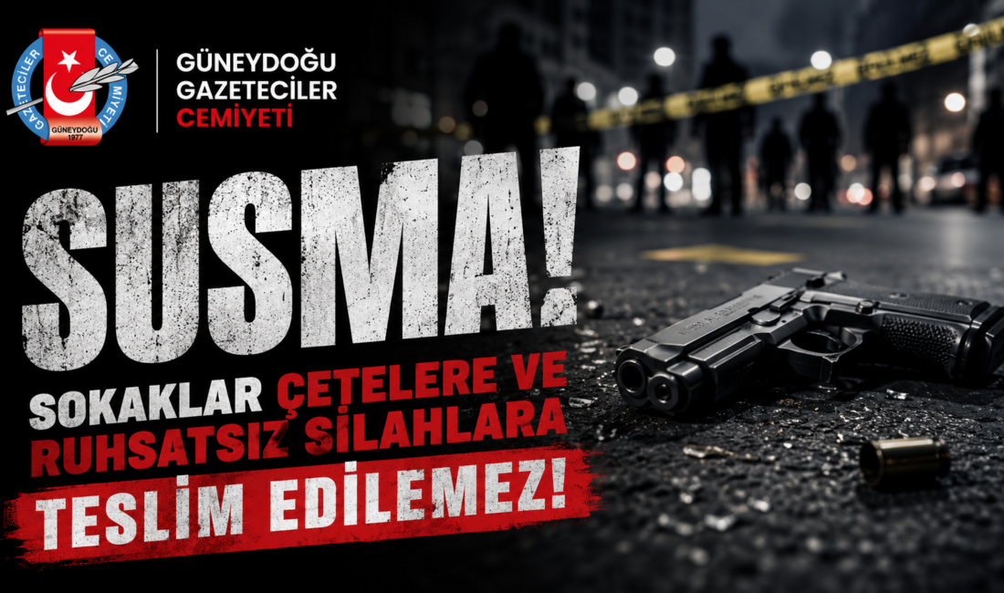 SUSMA! SOKAKLAR ÇETELERE VE RUHSATSIZ SİLAHLARA TESLİM EDİLEMEZ! Gazeteci meslektaşımız